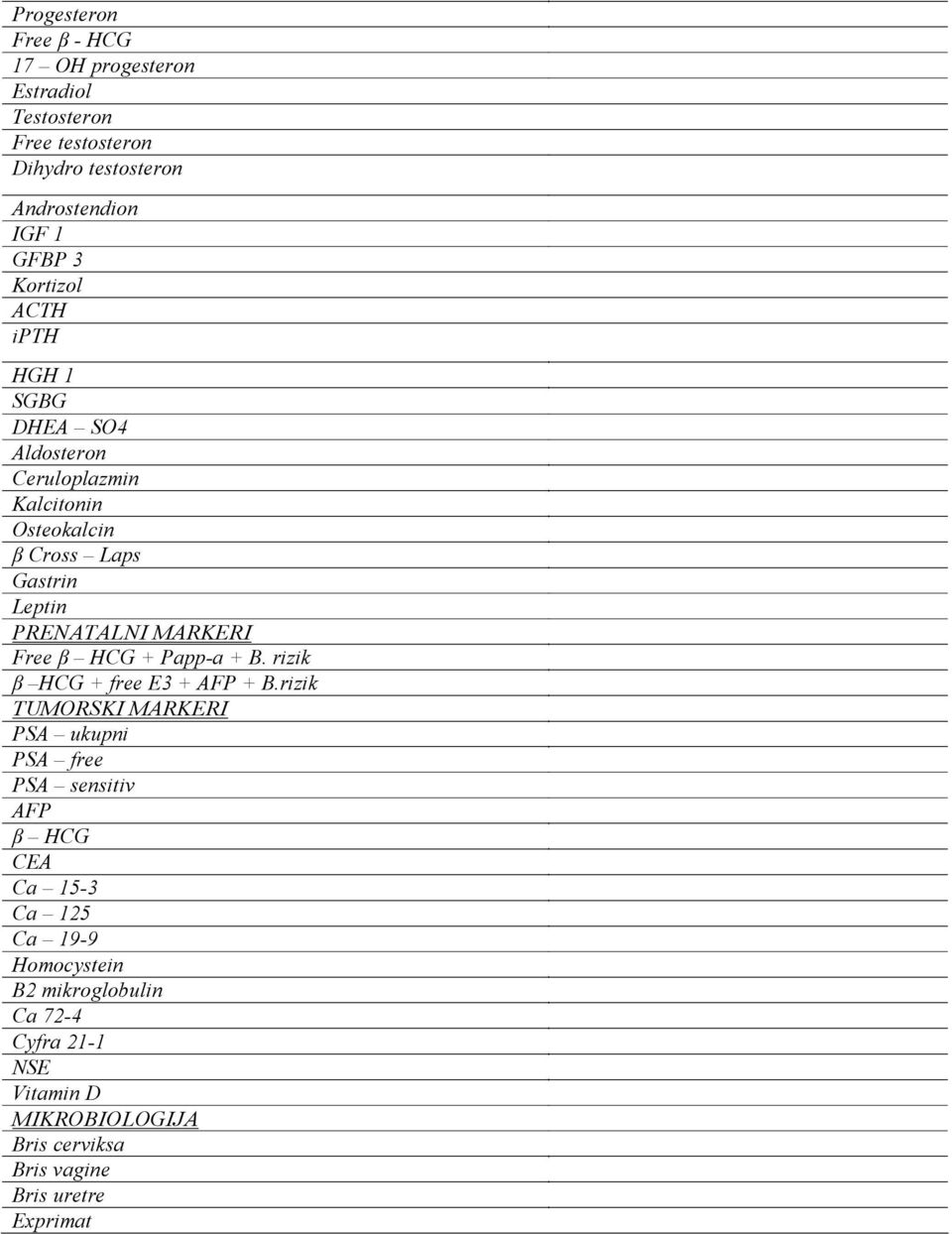 Free β HCG + Papp-a + B. rizik β HCG + free E3 + AFP + B.