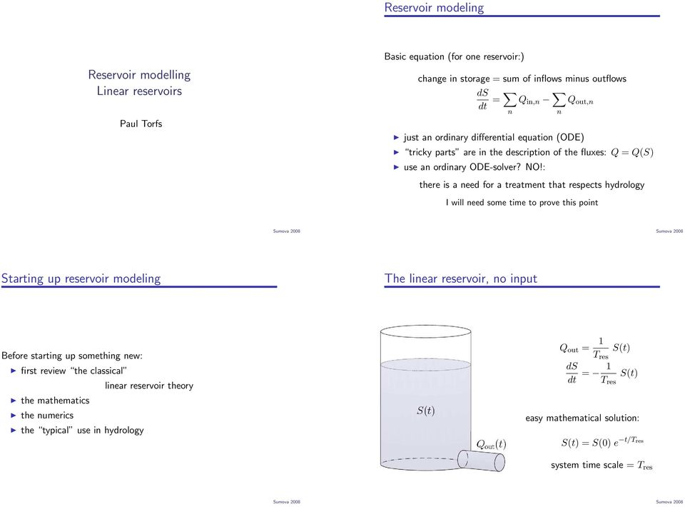 : here is a need for a reamen ha respecs hydrology I will need some ime o prove his poin Saring up reservoir modeling The linear reservoir, no inpu Before saring