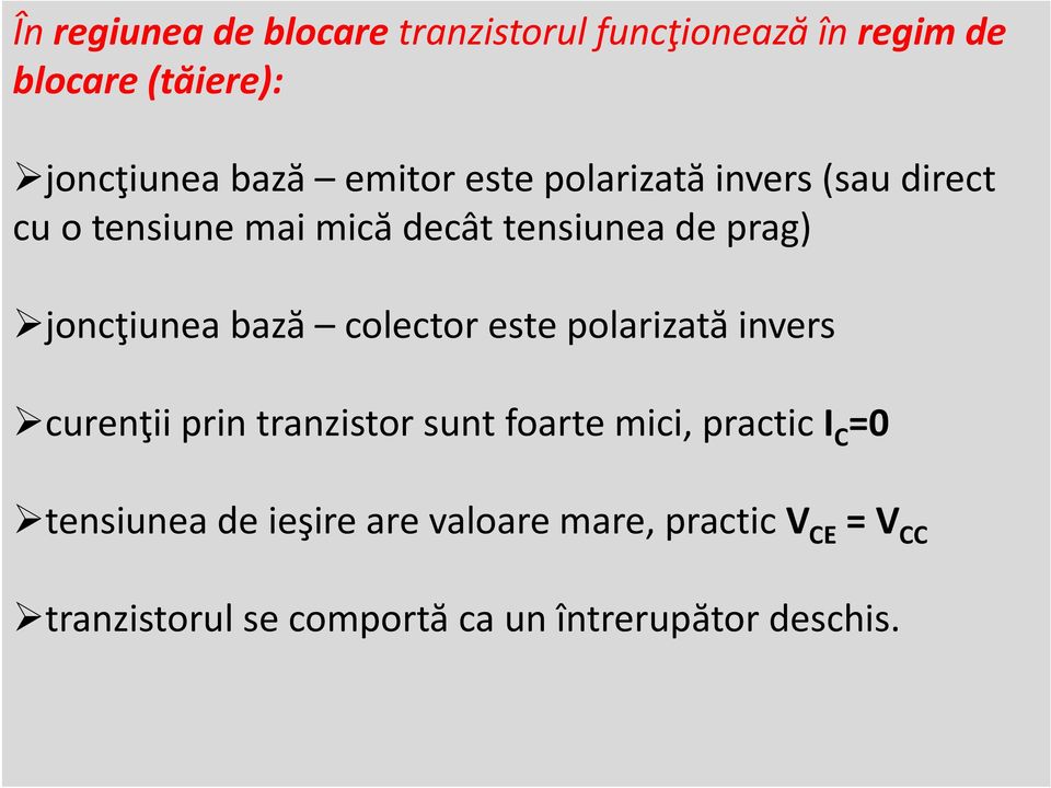 bază colector este polarizată invers curenţii prin tranzistor sunt foarte mici, practic I C =0