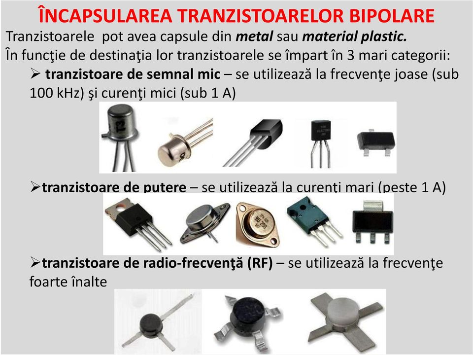 utilizează la frecvenţe joase (sub 100 khz) şi curenţi mici (sub 1 A) tranzistoare de putere se