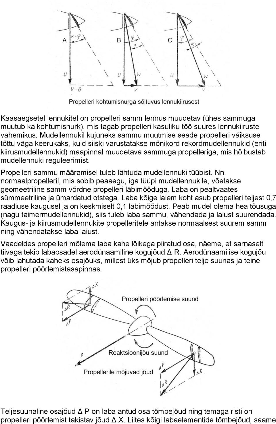 propelleriga, mis hõlbustab mudellennuki reguleerimist. Propelleri sammu määramisel tuleb lähtuda mudellennuki tüübist. Nn.