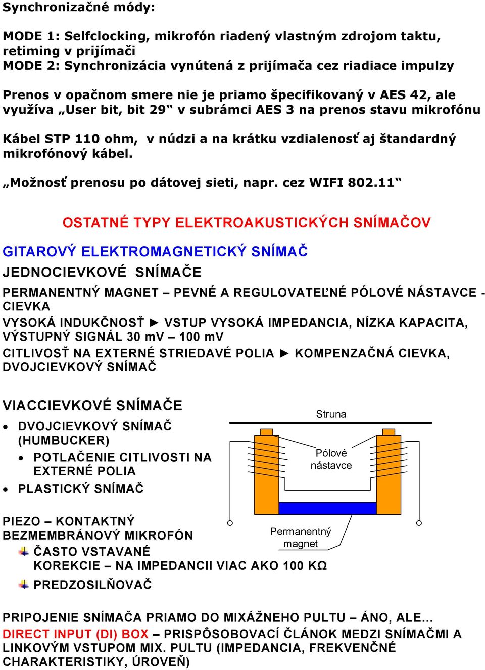 Možnosť prenosu po dátovej sieti, napr. cez WIFI 802.