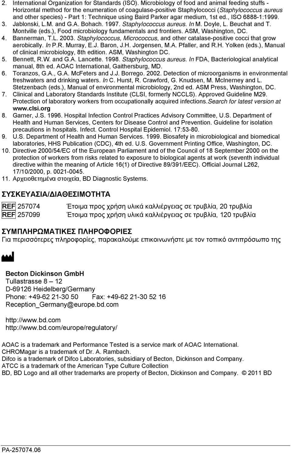 Parker agar medium, 1st ed., ISO 6888-1:1999. 3. Jablonski, L.M. and G.A. Bohach. 1997. Staphylococcus aureus. In M. Doyle, L. Beuchat and T. Montville (eds.