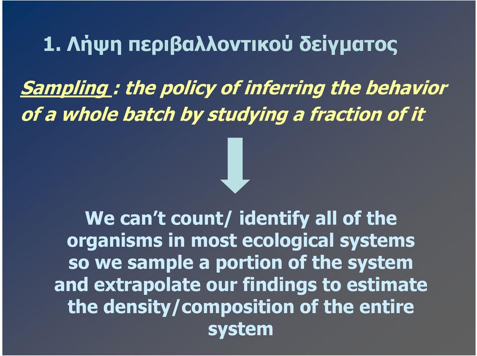 all of the organisms in most ecological systems so we sample a portion of the