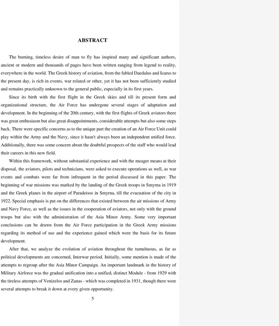 The Greek history of aviation, from the fabled Daedalus and Icarus to the present day, is rich in events, war related or other, yet it has not been sufficiently studied and remains practically