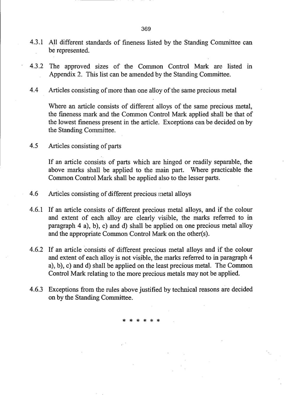 4 Articles consisting of more than one alloy of the same precious metal Where an article consists of different alloys of the same precious metal, the fineness mark and the Common Control Mark applied