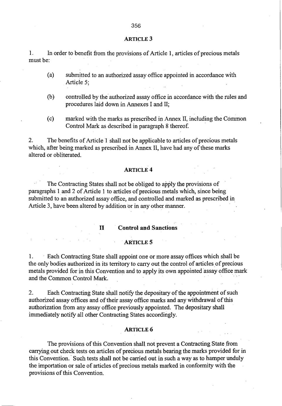 the authorized assay office in accordance with the rules and procedures laid down in Annexes I and II; marked with the marks as prescribed in Annex Π.