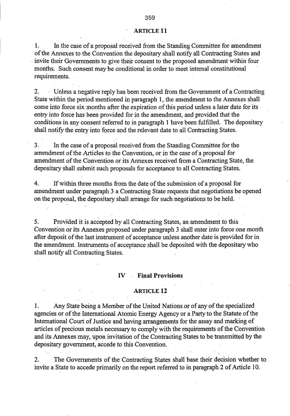 their consent to the proposed amendment within four months. Such consent may be conditional in order to meet internal constitutional requirements. 2.