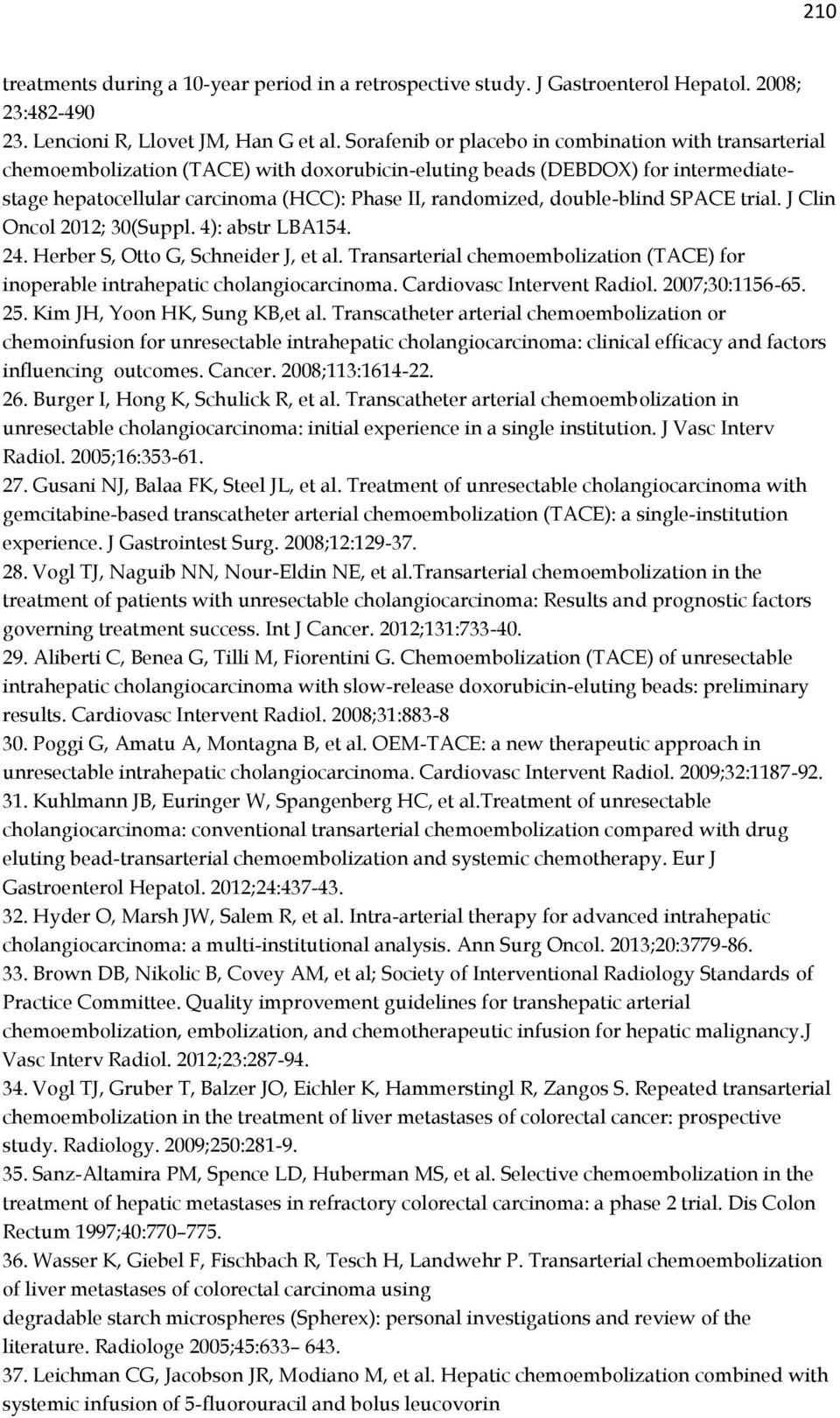 double-blind SPACE trial. J Clin Oncol 2012; 30(Suppl. 4): abstr LBA154. 24. Herber S, Otto G, Schneider J, et al.