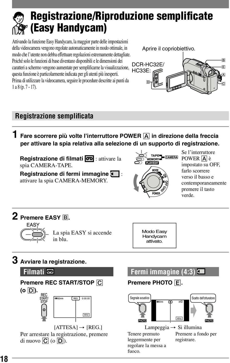 Poiché solo le funzioni di base diventano disponibili e le dimensioni dei caratteri a schermo vengono aumentate per semplificarne la visualizzazione, questa funzione è particolarmente indicata per