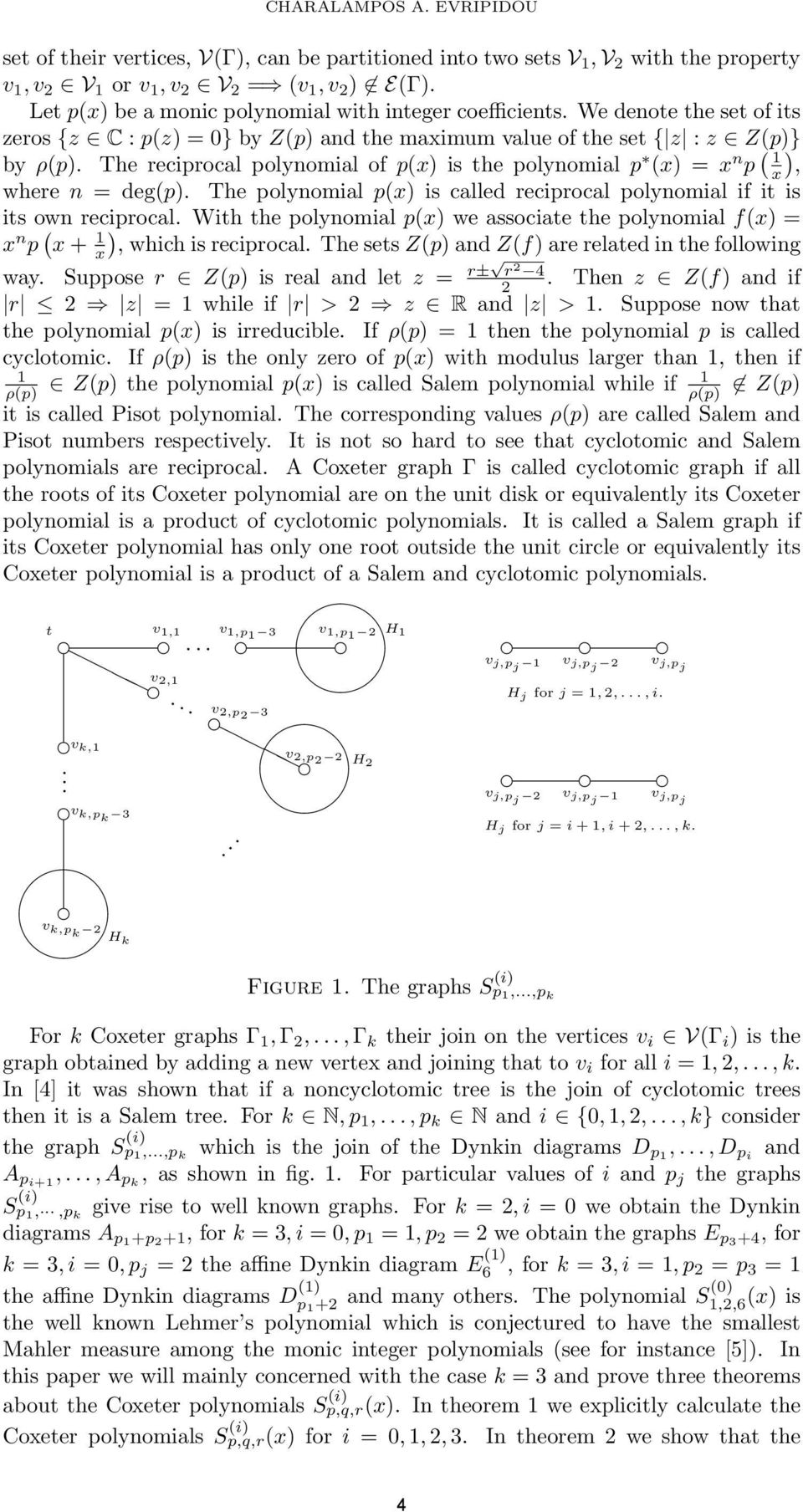 The reciprocal polynomial of p(x) is the polynomial p (x) = x n p ( 1 x), where n = deg(p). The polynomial p(x) is called reciprocal polynomial if it is its own reciprocal.