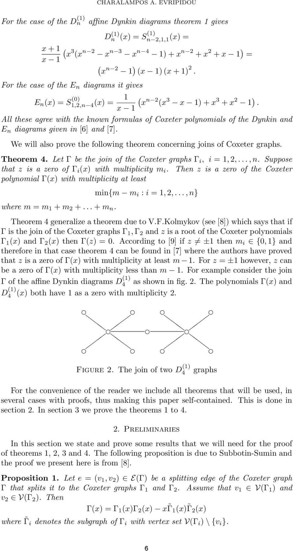 For the case of the E n diagrams it gives E n (x) = S (0) 1,2,n 4 (x) = 1 ( x n 2 (x 3 x 1) + x 3 + x 2 1 ).