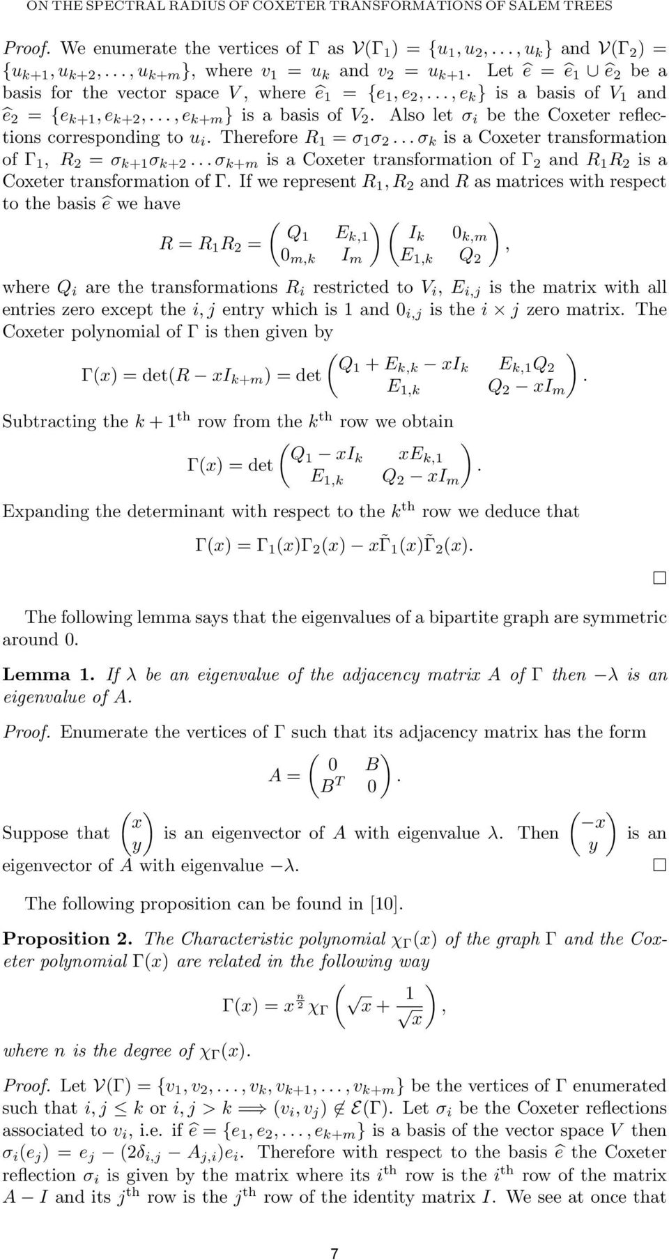 .., e k+m } is a basis of V 2. Also let σ i be the Coxeter reflections corresponding to u i. Therefore R 1 = σ 1 σ 2... σ k is a Coxeter transformation of Γ 1, R 2 = σ k+1 σ k+2.