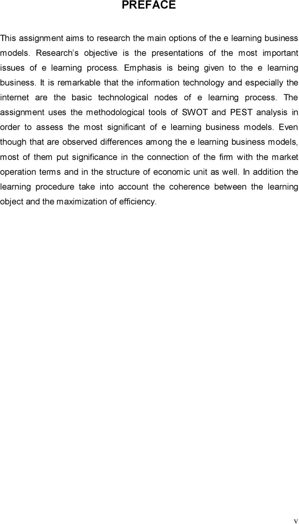 The assignment uses the methodological tools of SWOT and PEST analysis in order to assess the most significant of e learning business models.