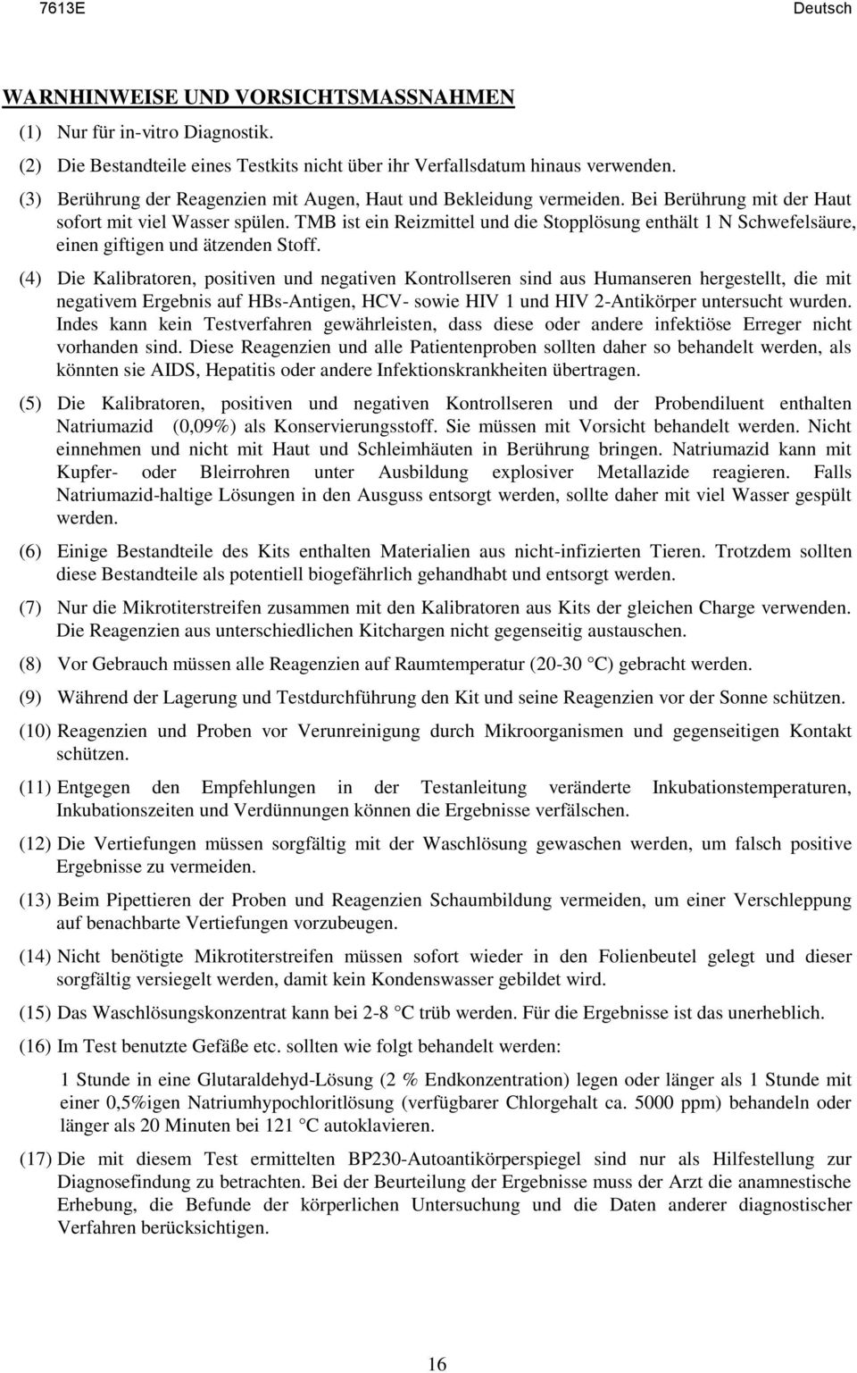 TMB ist ein Reizmittel und die Stopplösung enthält 1 N Schwefelsäure, einen giftigen und ätzenden Stoff.