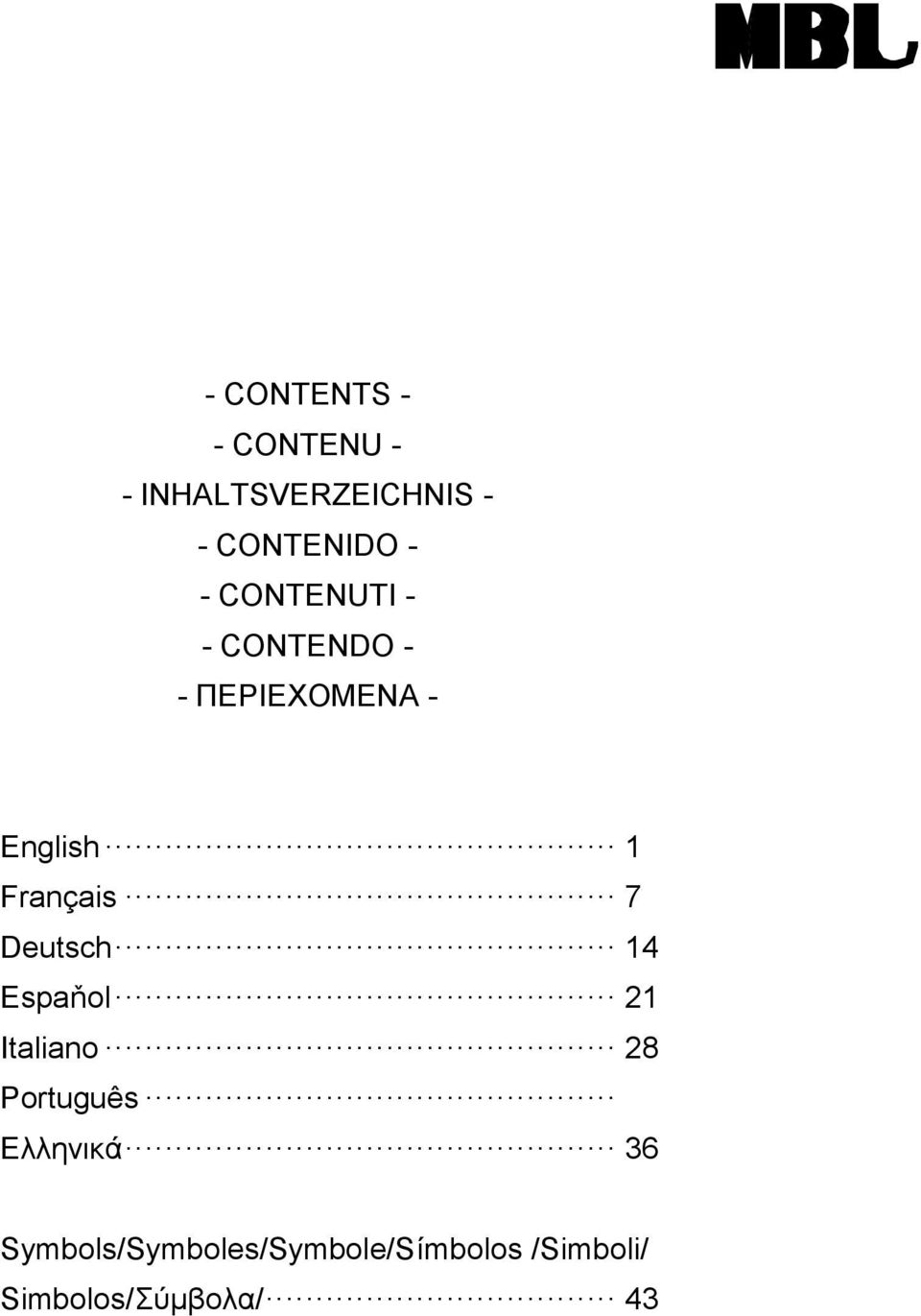 7 Deutsch 14 Espaňol 21 Italiano 28 Português Ελληνικά 36