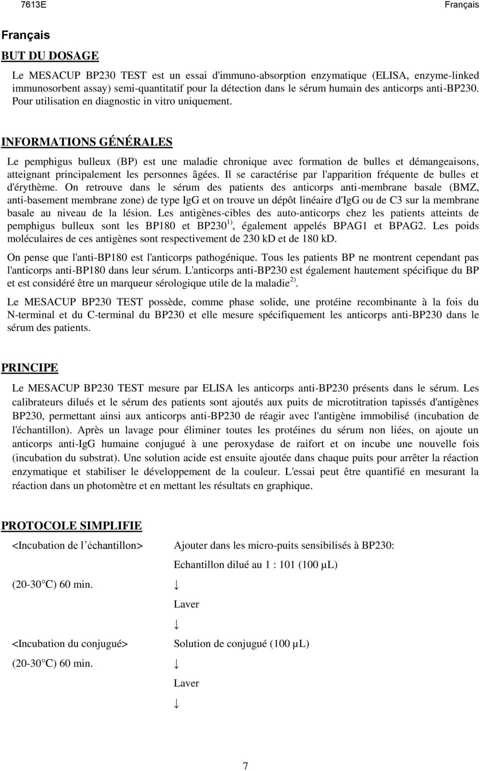 INFORMATIONS GÉNÉRALES Le pemphigus bulleux (BP) est une maladie chronique avec formation de bulles et démangeaisons, atteignant principalement les personnes âgées.