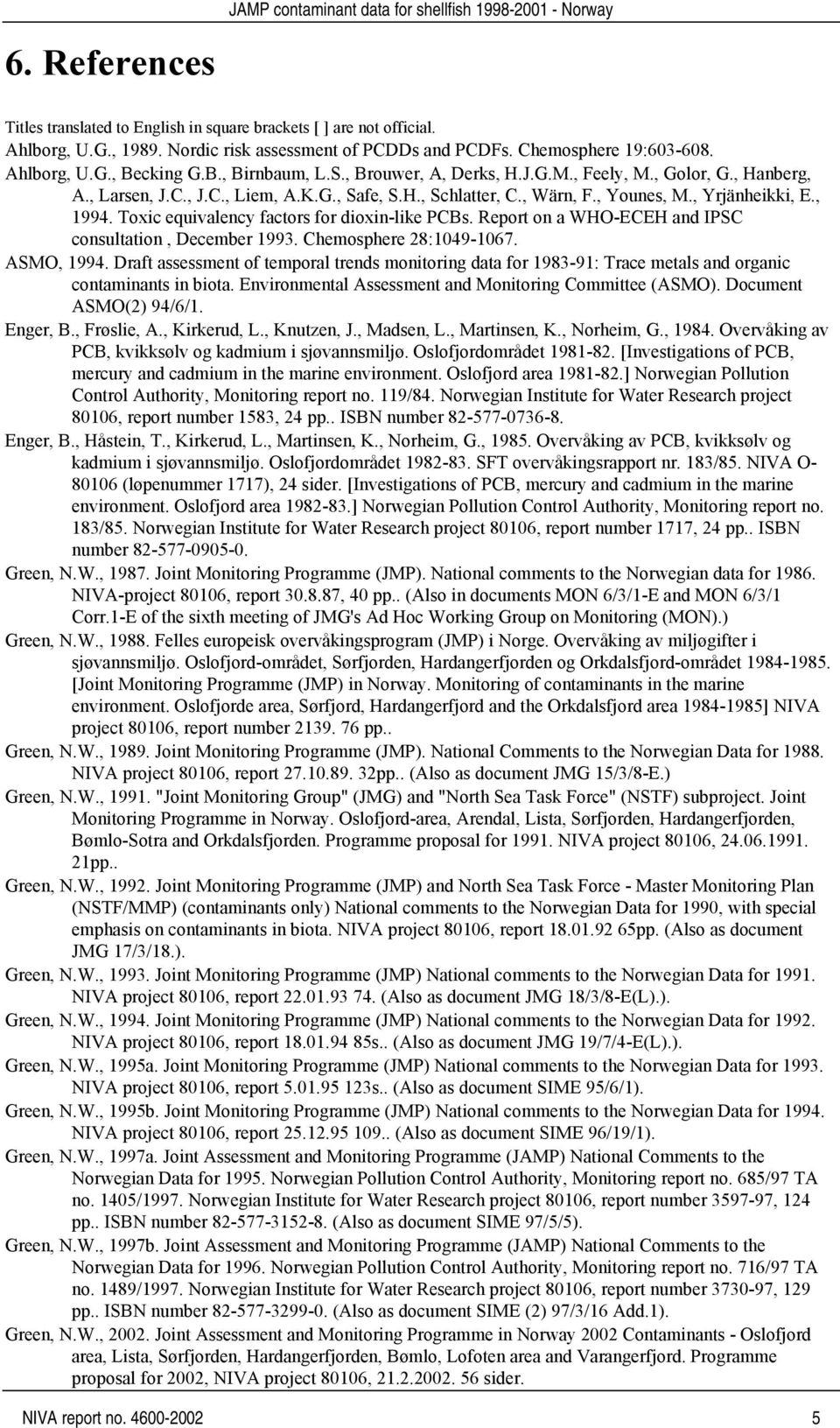 K.G., Safe, S.H., Schlatter, C., Wärn, F., Younes, M., Yrjänheikki, E., 1994. Toxic equivalency factors for dioxin-like PCBs. Report on a WHO-ECEH and IPSC consultation, December 1993.