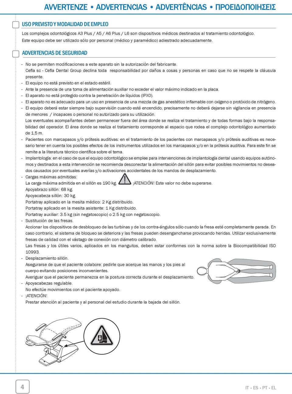 ADVERTENCIAS DE SEGURIDAD - No se permiten modificaciones a este aparato sin la autorización del fabricante.