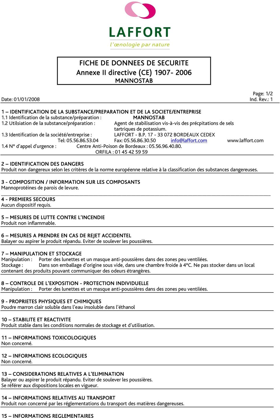 P. 17-33 072 BORDEAUX CEDEX Tel: 05.56.86.53.04 Fax: 05.56.86.30.50 info@laffort.com www.laffort.com 1.4 N d appel d'urgence : Centre Anti-Poison de Bordeaux : 05.56.96.40.80.