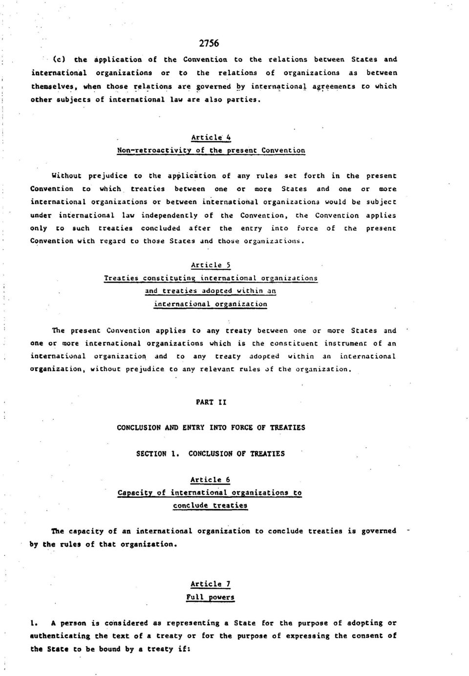 Article 4 Non-retroactivity of the present Convention Without prejudice to Che application of any rules sec forth in Che presenc Convention Co which treaties between one or more States and one or