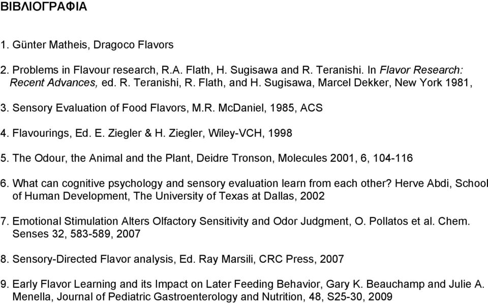 The Odour, the Animal and the Plant, Deidre Tronson, Molecules 2001, 6, 104-116 6. What can cognitive psychology and sensory evaluation learn from each other?