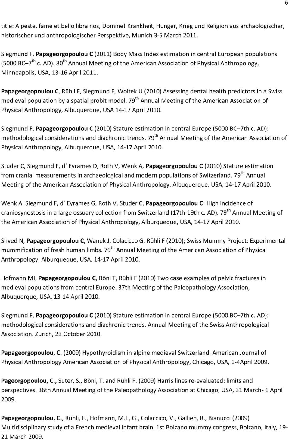 80 th Annual Meeting of the American Association of Physical Anthropology, Minneapolis, USA, 13-16 April 2011.