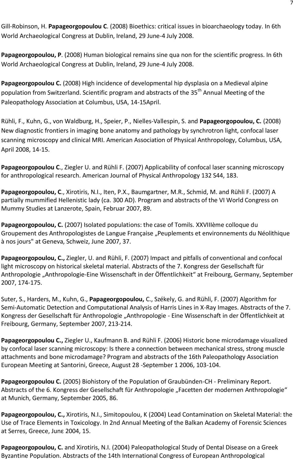 (2008) High incidence of developmental hip dysplasia on a Medieval alpine population from Switzerland.