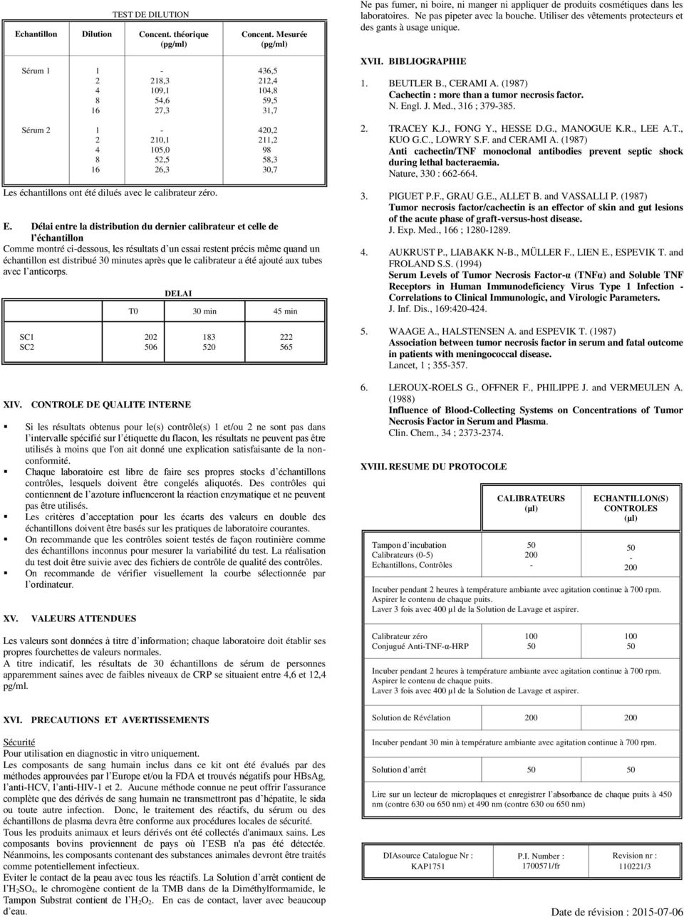 que le calibrateur a été ajouté aux tubes avec l anticorps. DELAI T 3 min 45 min e pas fumer, ni boire, ni manger ni appliquer de produits cosmétiques dans les laboratoires.