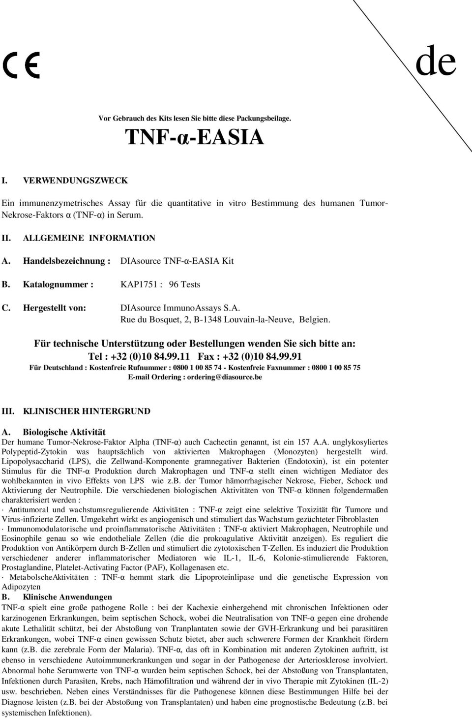 Handelsbezeichnung : DIAsource TFαEASIA Kit B. Katalognummer : KAP1751 : 96 Tests C. Hergestellt von: DIAsource ImmunoAssays S.A. Rue du Bosquet, 2, B134 Louvainlaeuve, Belgien.