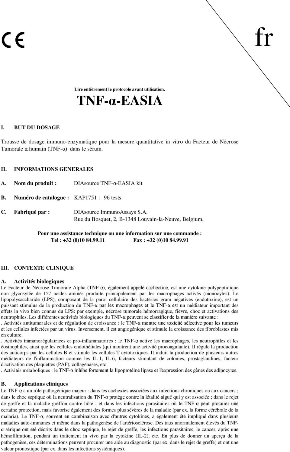 om du produit : DIAsource TFαEASIA kit B. uméro de catalogue : KAP1751 : 96 tests C. Fabriqué par : DIAsource ImmunoAssays S.A. Rue du Bosquet, 2, B134 Louvainlaeuve, Belgium.