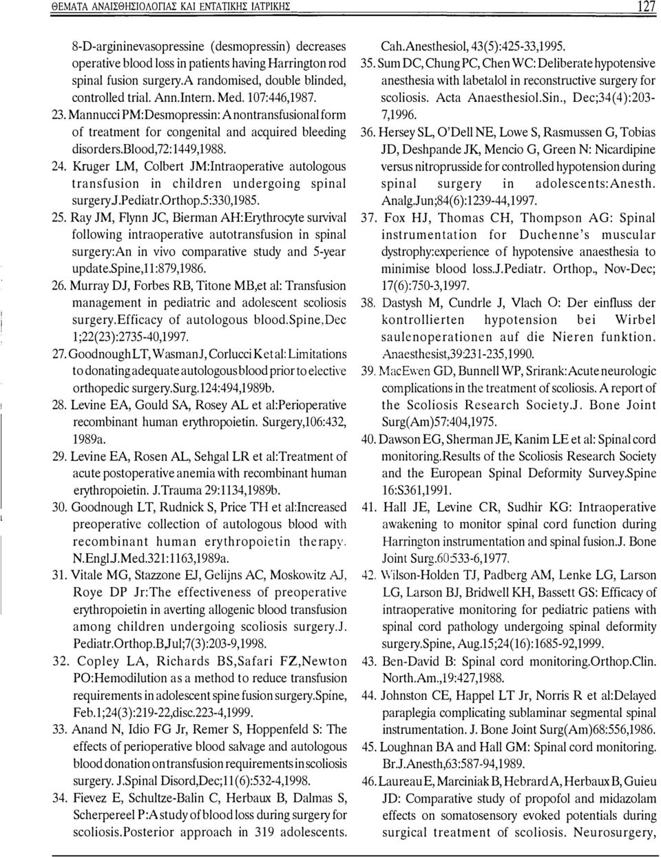 blood,72:1449,1988. 24. Κruger LM, Colbert JM:Intraoperative autologous transfusion in children undergoing spinal surgery.j.pediatr.orthop.5:330,1985. 25.