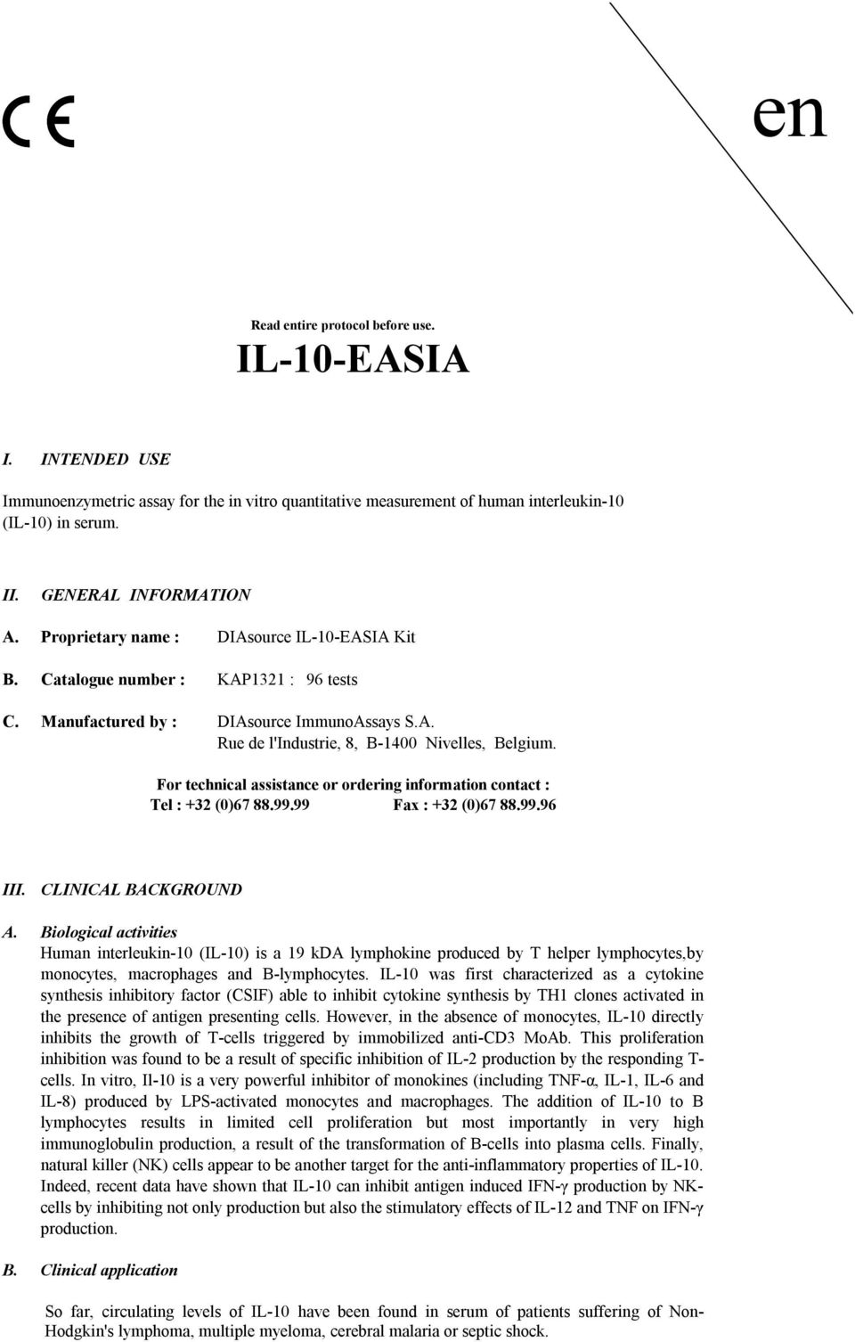 For technical assistance or ordering information contact : Tel : +32 (0)67 88.99.99 Fax : +32 (0)67 88.99.96 III. CLINICAL BACKGROUND A.