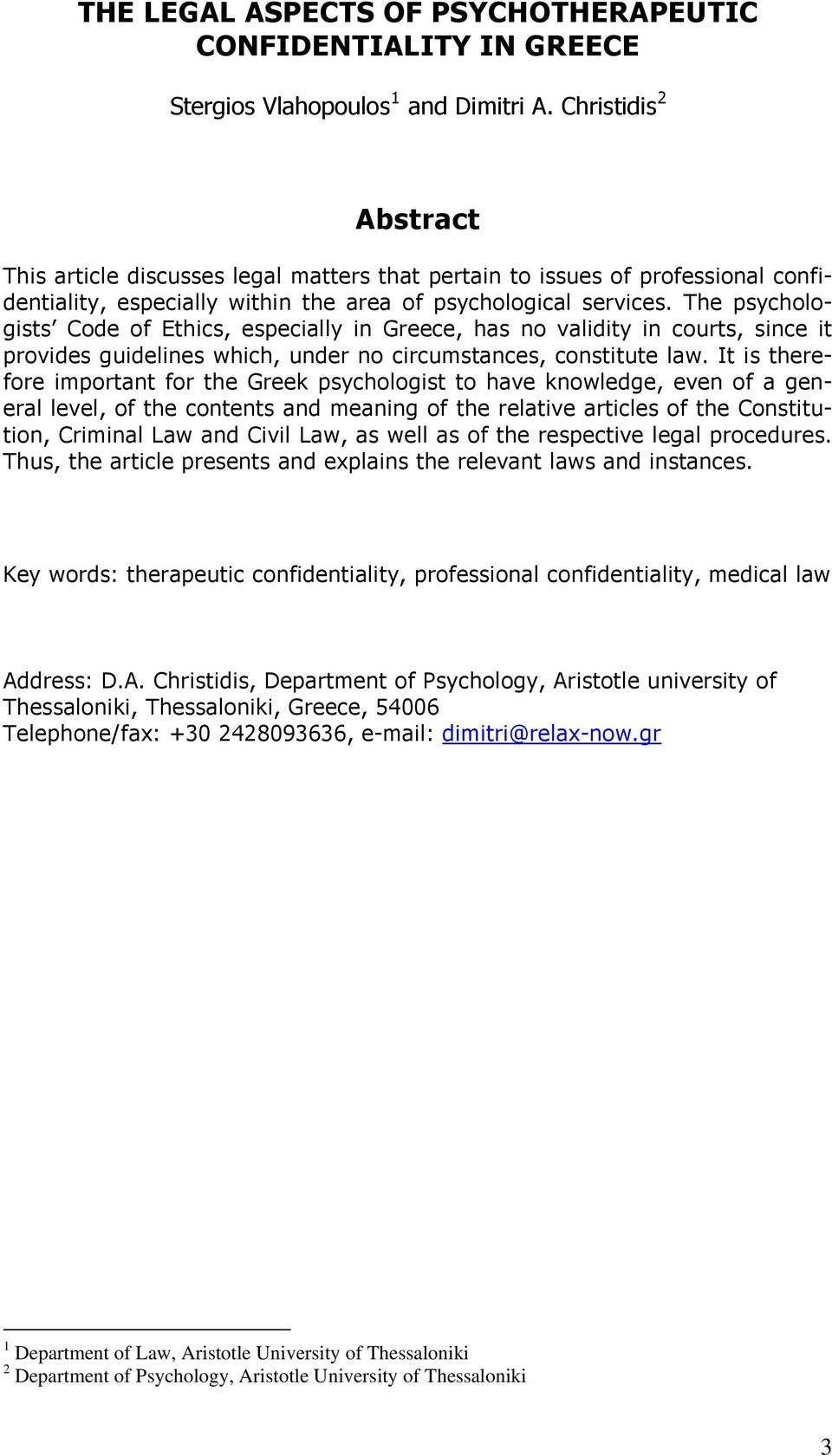 The psychologists Code of Ethics, especially in Greece, has no validity in courts, since it provides guidelines which, under no circumstances, constitute law.