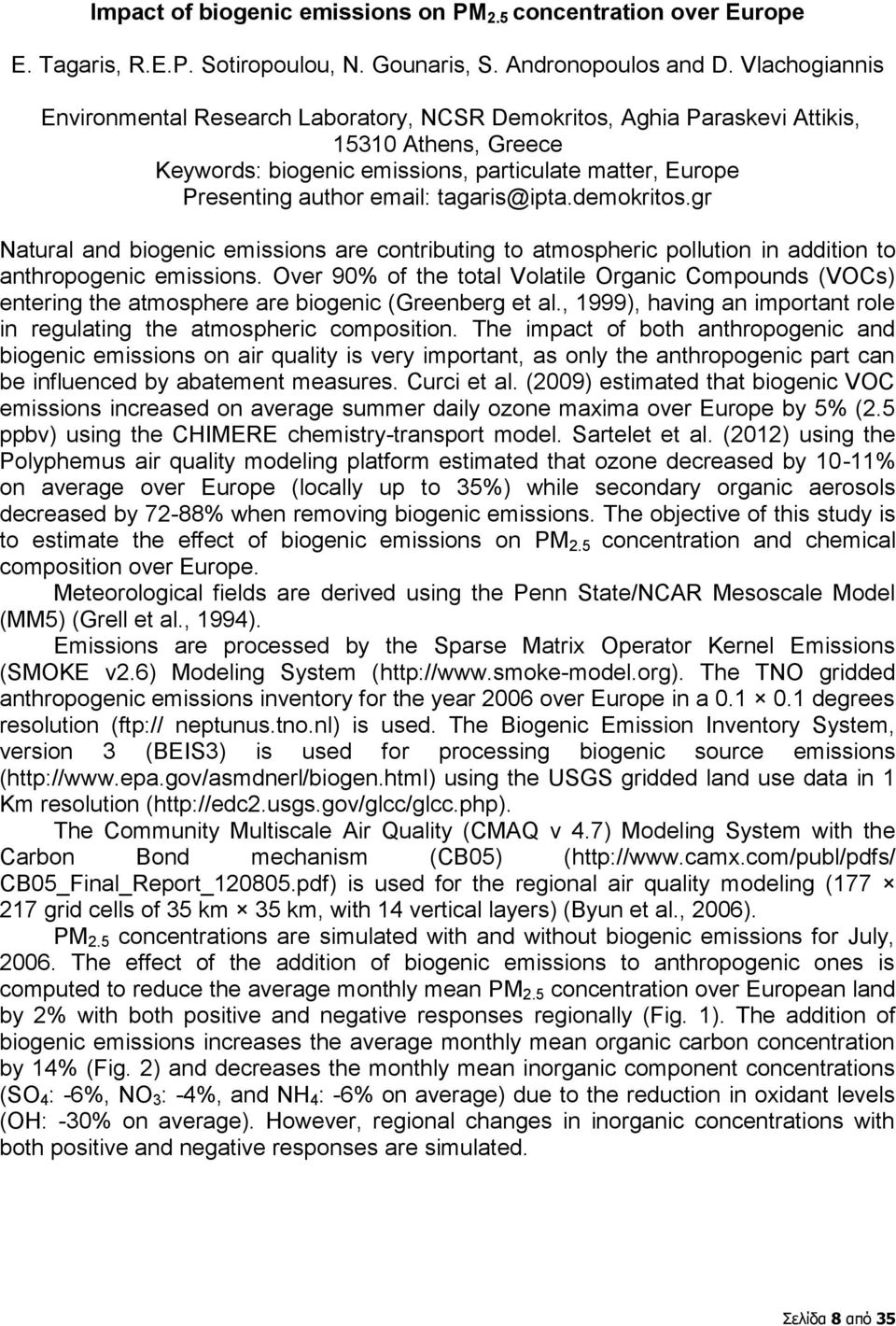 tagaris@ipta.demokritos.gr Natural and biogenic emissions are contributing to atmospheric pollution in addition to anthropogenic emissions.