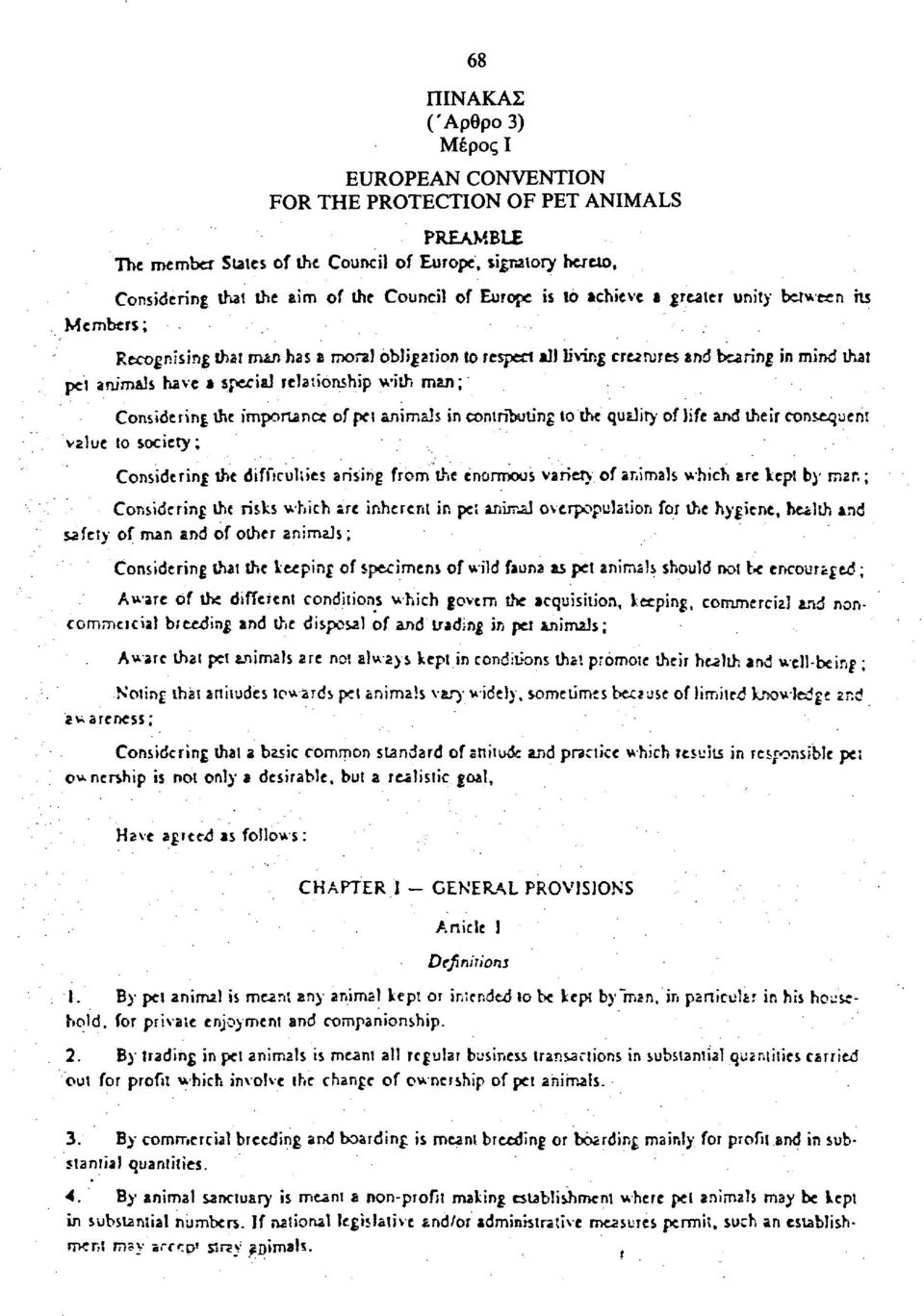 with man; Considering the importance of pet animals in contributing to the quality of life and their consequent value to society; Considering the difficulties arising from the enormous variety of