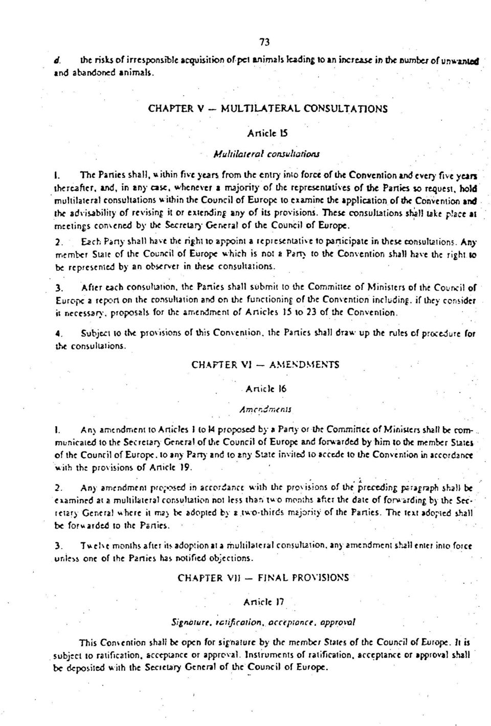 The Parties shall, * ithin five years from the entry into force of the Convention and every five yean thereafter, and, in any case, whenever a majority of the representatives of ihe Parties so