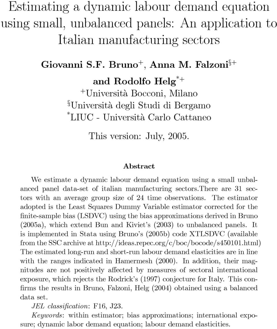 Abstract We estimate a dynamic labour demand equation using a small unbalanced panel data-set of italian manufacturing sectors.there are 31 sectors with an average group size of 24 time observations.