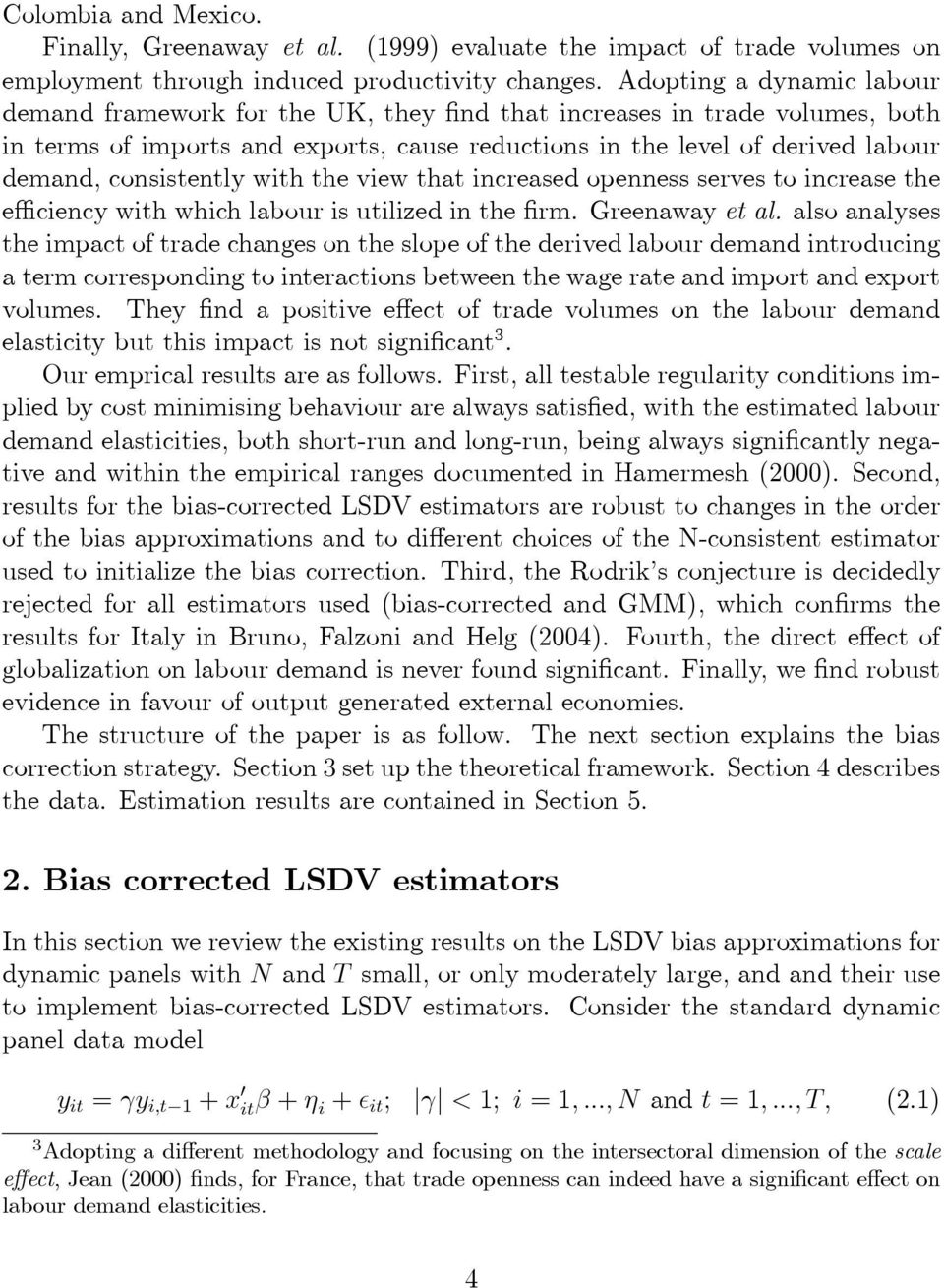 consistently with the view that increased openness serves to increase the efficiency with which labour is utilized in the firm. Greenaway et al.