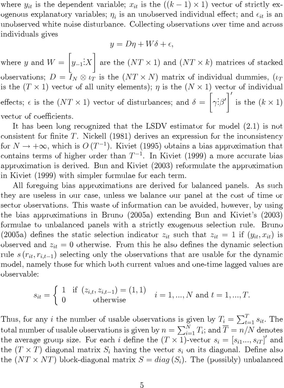 X are the (NT 1) and (NT k) matrices of stacked observations; D = I N ι T is the (NT N) matrix of individual dummies, (ι T is the (T 1) vector of all unity elements); η is the (N 1) vector of