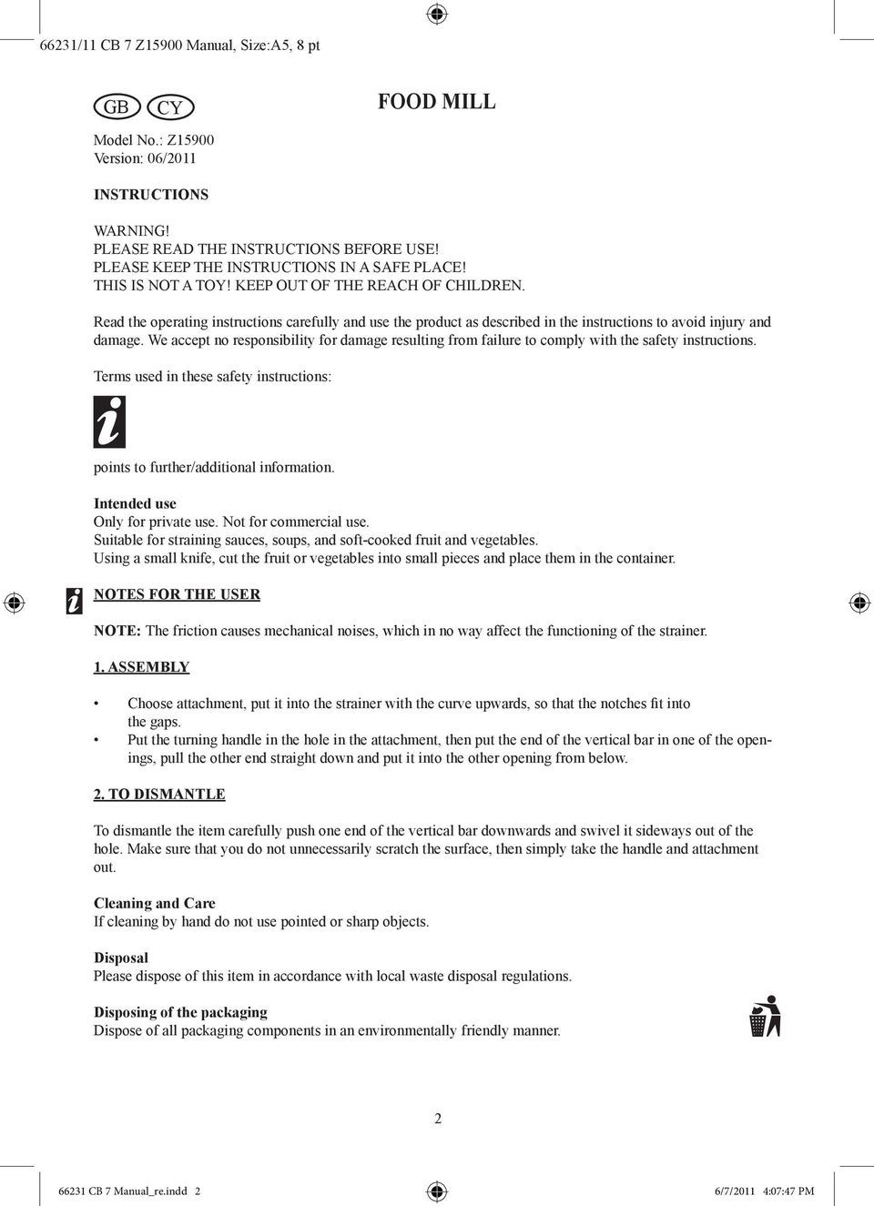 We accept no responsibility for damage resulting from failure to comply with the safety instructions. Terms used in these safety instructions: points to further/additional information.