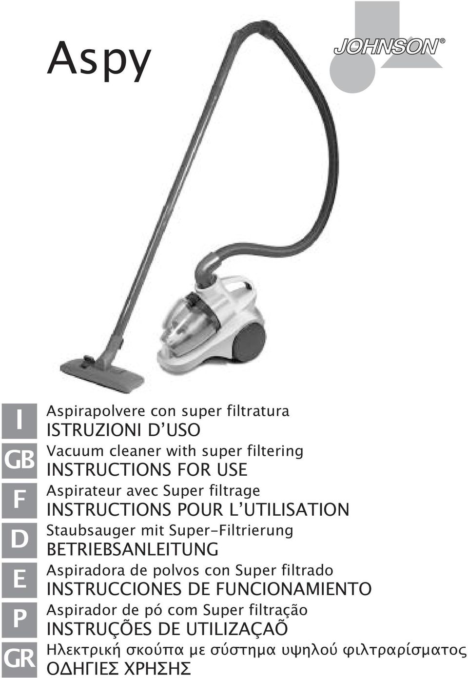 Super-Filtrierung BETRIEBSANLEITUNG Aspiradora de polvos con Super filtrado INSTRUCCIONES DE FUNCIONAMIENTO