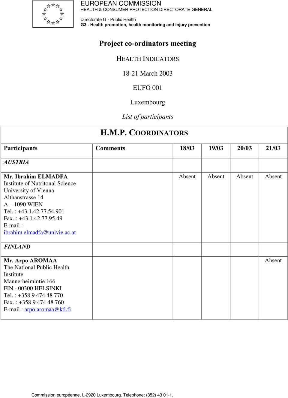 Nutritonal Science University of Vienna Althanstrasse 14 A 1090 WIEN Tel. : +43.1.42.77.54.901 Fa. : +43.1.42.77.95.49 ibrahim.elmadfa@univie.ac.