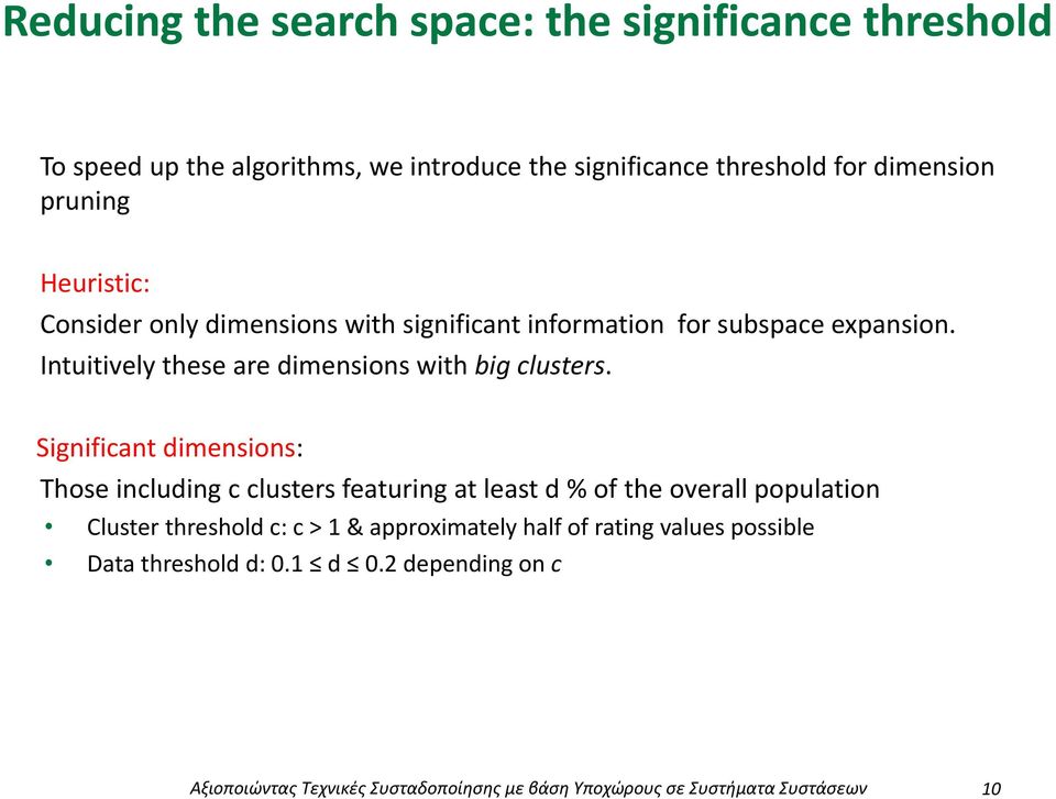 Significant dimensins: Thse including c clusters featuring at least d %f the verall ppulatin Cluster threshld c: c > 1 &