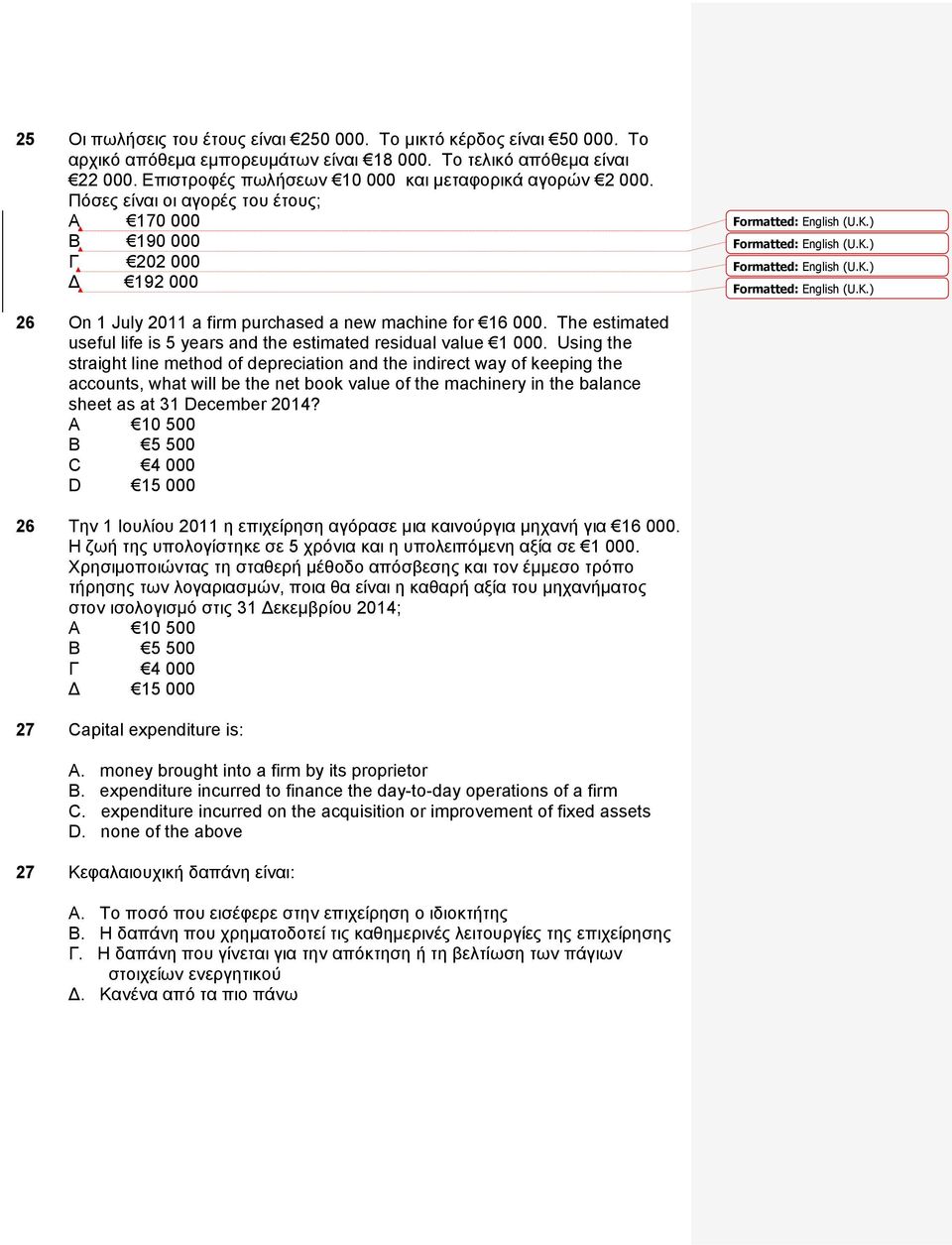 ) Formatted: English (U.K.) Formatted: English (U.K.) Formatted: English (U.K.) 26 On 1 July 2011 a firm purchased a new machine for 16 000.