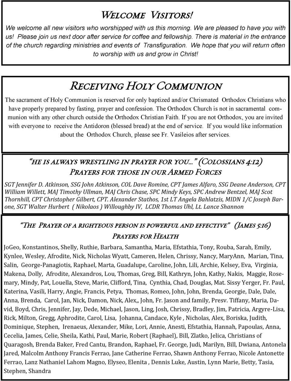 Receiving Holy Communion The sacrament of Holy Communion is reserved for only baptized and/or Chrismated Orthodox Christians who have properly prepared by fasting, prayer and confession.