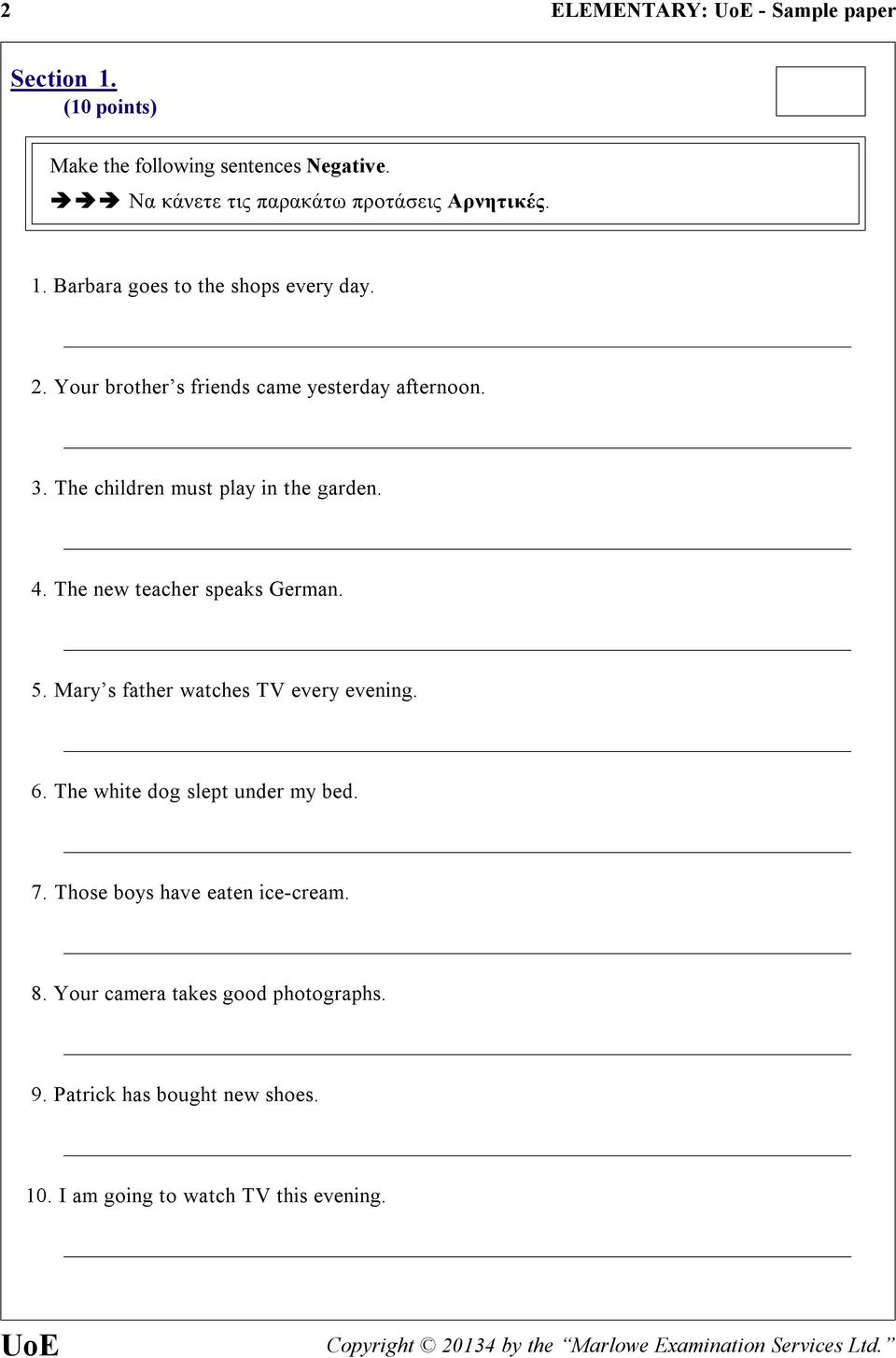 Mary s father watches TV every evening. 6. The white dog slept under my bed. 7. Those boys have eaten ice-cream. 8.