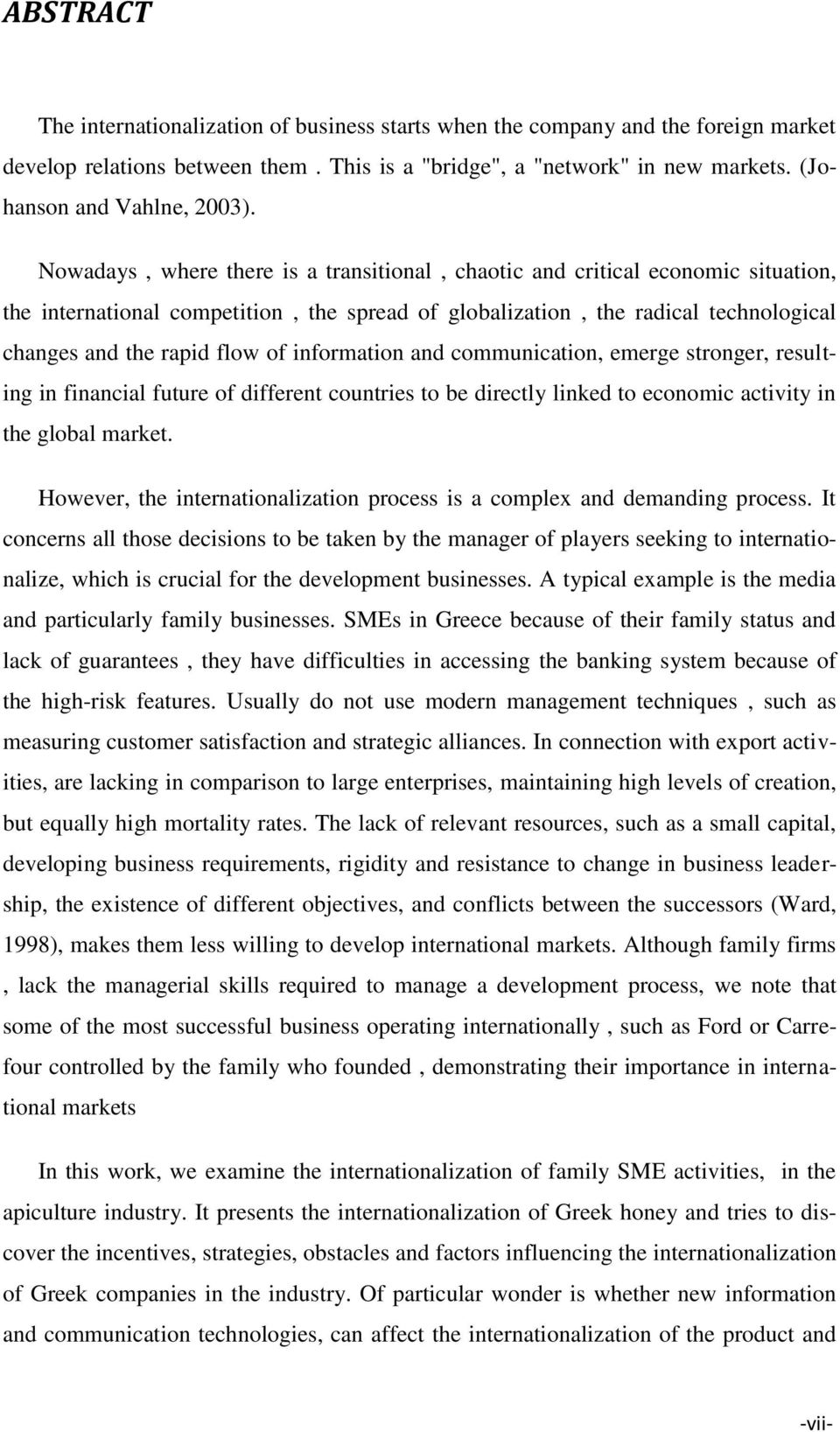 Nowadays, where there is a transitional, chaotic and critical economic situation, the international competition, the spread of globalization, the radical technological changes and the rapid flow of