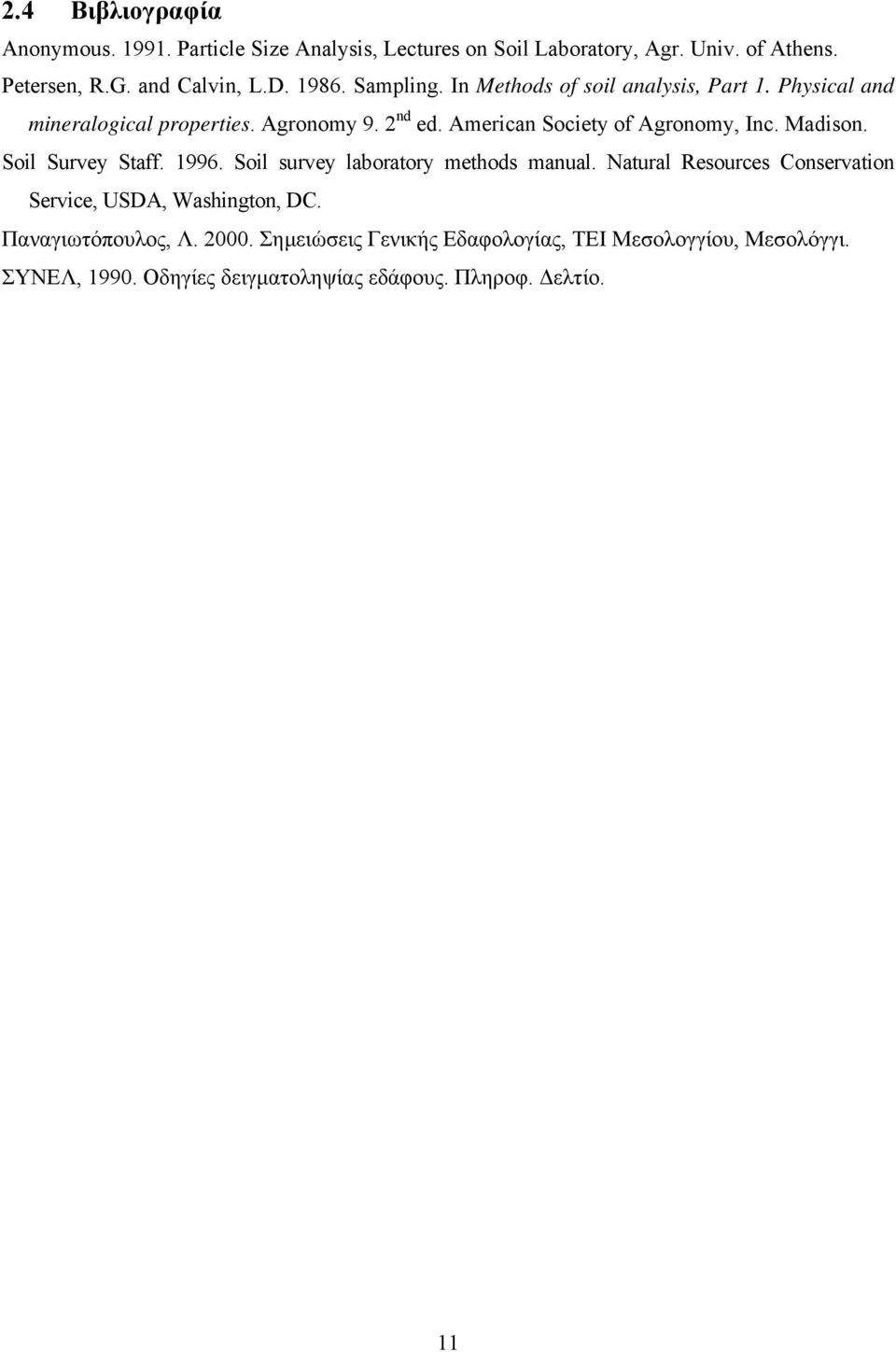 American Society of Agronomy, Inc. Madison. Soil Survey Staff. 1996. Soil survey laboratory methods manual.