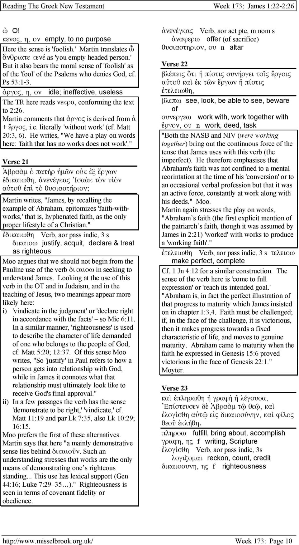 ἀργος, η, ον idle; ineffective, useless The TR here reads νεκρα, conforming the text to 2:26. Martin comments that ἀργος is derived from ἀ + ἔργος, i.e. literally 'without work' (cf. Matt 20:3, 6).